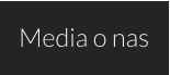 Media o nas